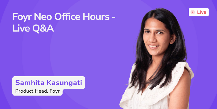 Foyr Neo Office Hours — Live Q&A with Our Product Head