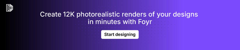 Use Foyr to create fast 12K quality renders Use Foyr to create fast 12K quality renders